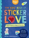 The Kids' Book of Sticker Love: Paper Projects to Make & Decorate