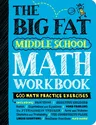 The Big Fat Middle School Math Workbook: 600 Math Practice Exercises