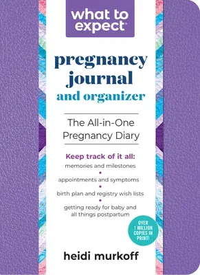 What to Expect Pregnancy Journal and Organizer: The All-In-One Pregnancy Diary (Revised)