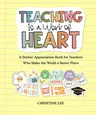 Teaching Is a Work of Heart: A Sticker Appreciation Book for Teachers Who Make the World a Better Place