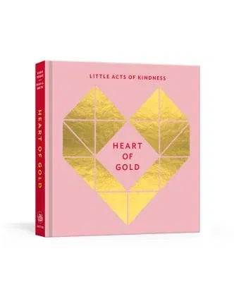 Heart of Gold Journal: Little Acts of Kindness