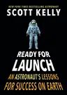 Ready for Launch: An Astronaut's Lessons for Success on Earth