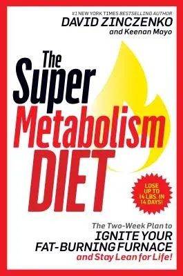 The Super Metabolism Diet: The Two-Week Plan to Ignite Your Fat-Burning Furnace and Stay Lean for Life!