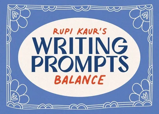 Rupi Kaur's Writing Prompts Balance