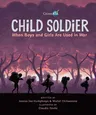 Child Soldier: When Boys and Girls Are Used in War