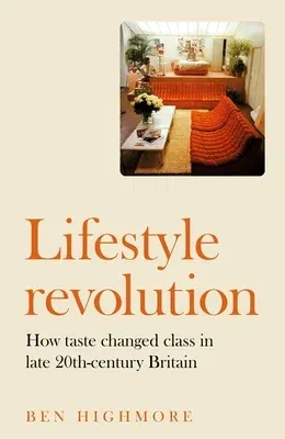 Lifestyle revolution: How taste changed class in late 20th-century Britain