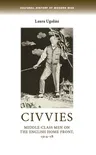 Civvies: Middleâ "class Men on the English Home Front, 1914â "18