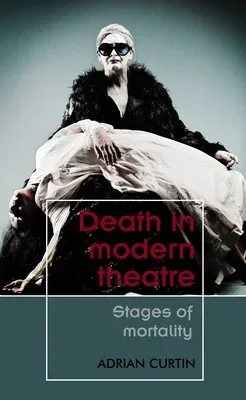 Death in Modern Theatre: Stages of Mortality