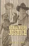 Gunslinging justice: The American culture of gun violence in Westerns and the law