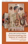 Communicating the History of Medicine: Perspectives on Audiences and Impact