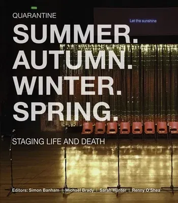 Summer. Autumn. Winter. Spring. Staging Life and Death