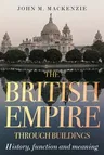 The British Empire through buildings: Structure, function and meaning