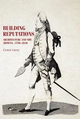 Building Reputations: Architecture and the Artisan, 1750-1830