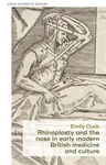 Rhinoplasty and the Nose in Early Modern British Medicine and Culture