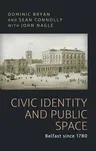 Civic Identity and Public Space: Belfast Since 1780