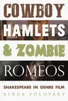 Cowboy Hamlets and Zombie Romeos: Shakespeare in Genre Film