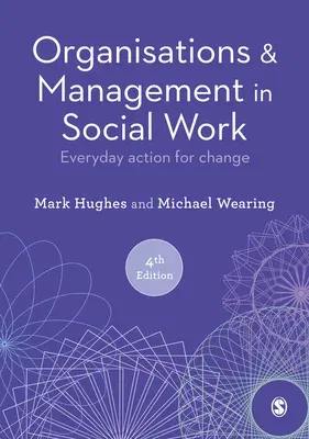 Organisations and Management in Social Work: Everyday Action for Change