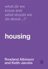 What Do We Know and What Should We Do about Housing?