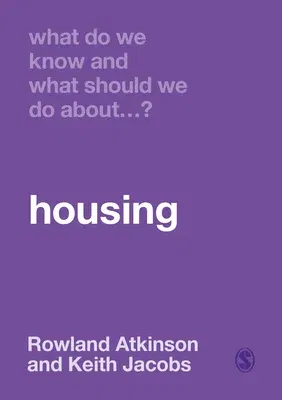 What Do We Know and What Should We Do about Housing?