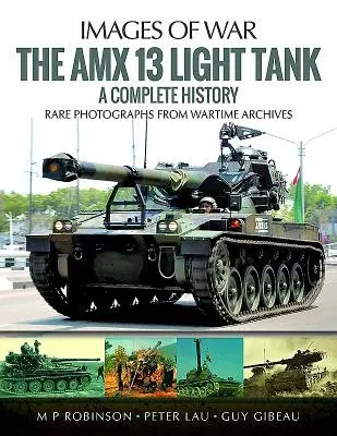 The AMX 13 Light Tank: A Complete History