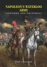 Napoleon's Waterloo Army: Uniforms and Equipment