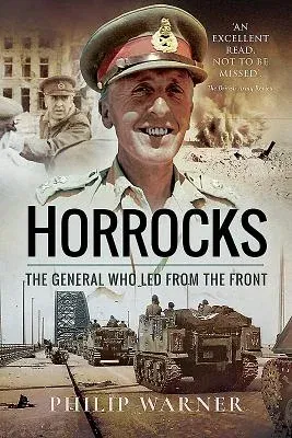 Horrocks: The General Who Led from the Front