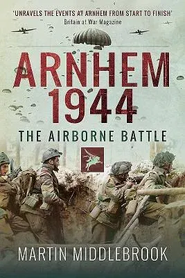 Arnhem 1944: The Airborne Battle