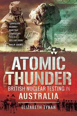 Atomic Thunder: British Nuclear Testing in Australia