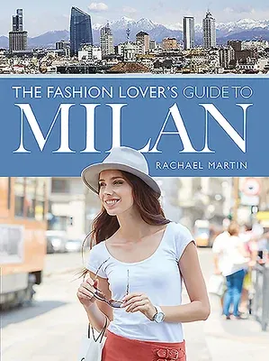 The Fashion Lover's Guide to Milan