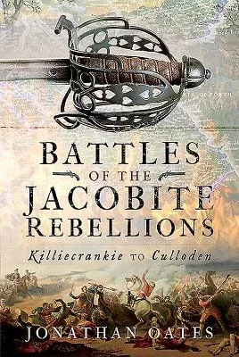 Battles of the Jacobite Rebellions: Killiecrankie to Culloden