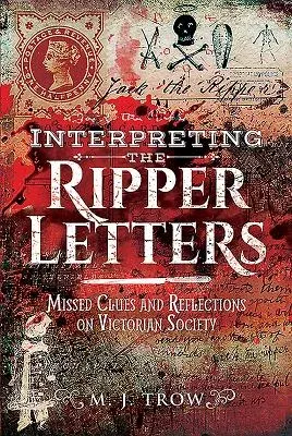 Interpreting the Ripper Letters: Missed Clues and Reflections on Victorian Society