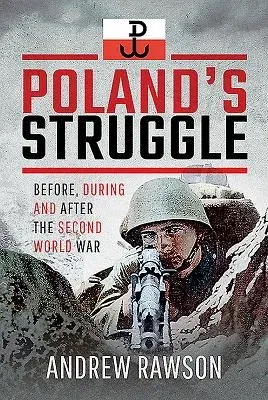 Poland's Struggle: Before, During and After the Second World War