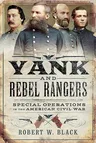 Yank and Rebel Rangers: Special Operations in the American Civil War