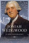 Josiah Wedgwood: A New Biography