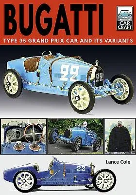 Bugatti: Type 35 Grand Prix Car and Its Variants