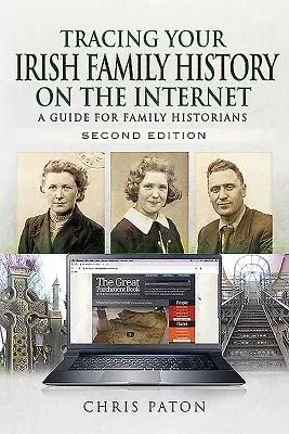 Tracing Your Irish Family History on the Internet: A Guide for Family Historians