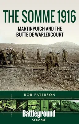 The Somme 1916: Martinpuich and the Butte de Warlencourt