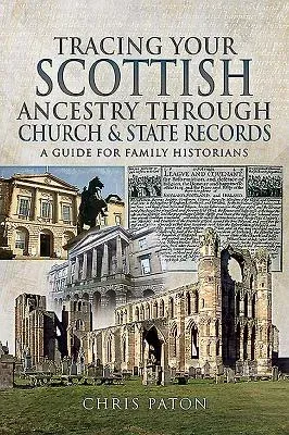 Tracing Your Scottish Ancestry Through Church and State Records