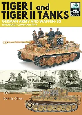 Tiger I & Tiger II Tanks: German Army and Waffen-SS Normandy Campaign 1944