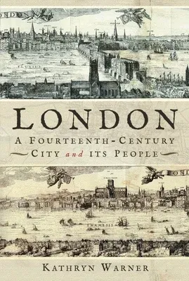 London, a Fourteenth-Century City and Its People