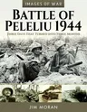 Battle of Peleliu, 1944: Three Days That Turned Into Three Months