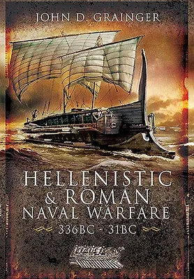 Hellenistic and Roman Naval Wars, 336 Bc-31 BC