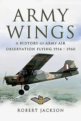 Army Wings: A History of Army Air Observation Flying, 1914-1960