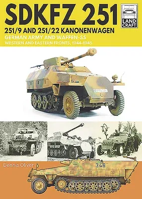 Sdkfz 251 - 251/9 and 251/22 Kanonenwagen: German Army and Waffen-SS Western and Eastern Fronts, 1944-1945