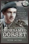 Codenamed Dorset: The Wartime Exploits of Major Colin Ogden-Smith: Commando & SOE