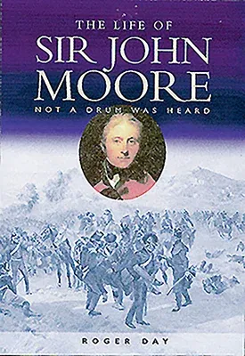 Life of Sir John Moore: Not a Drum Was Heard