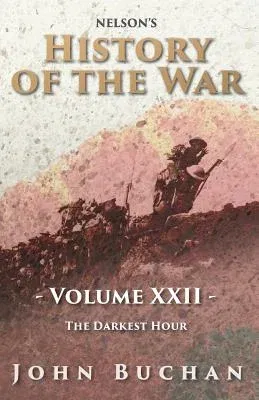 Nelson's History of the War - Volume XXII - The Darkest Hour