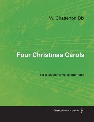 Four Christmas Carols Set to Music for Voice and Piano