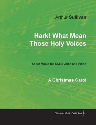 Hark! What Mean Those Holy Voices - A Christmas Carol - Sheet Music for Satb Voice and Piano