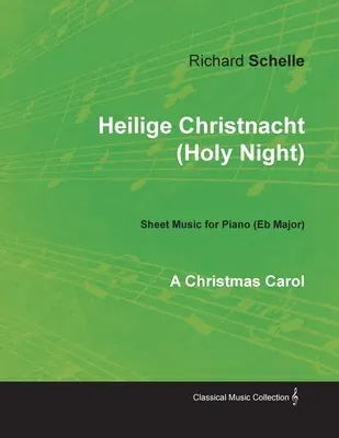 Heilige Christnacht (Holy Night) - A Christmas Carol - Sheet Music for Piano (Eb Major)